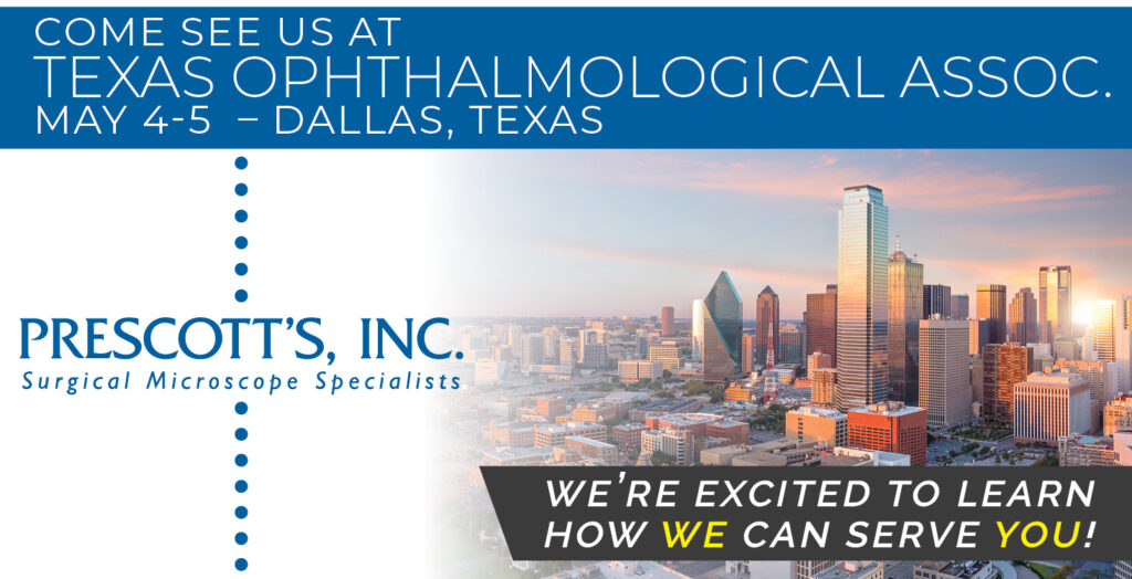 Come see Prescott's at the Texas Ophthalmological Assoc. May 4-5 – Dallas, Texas